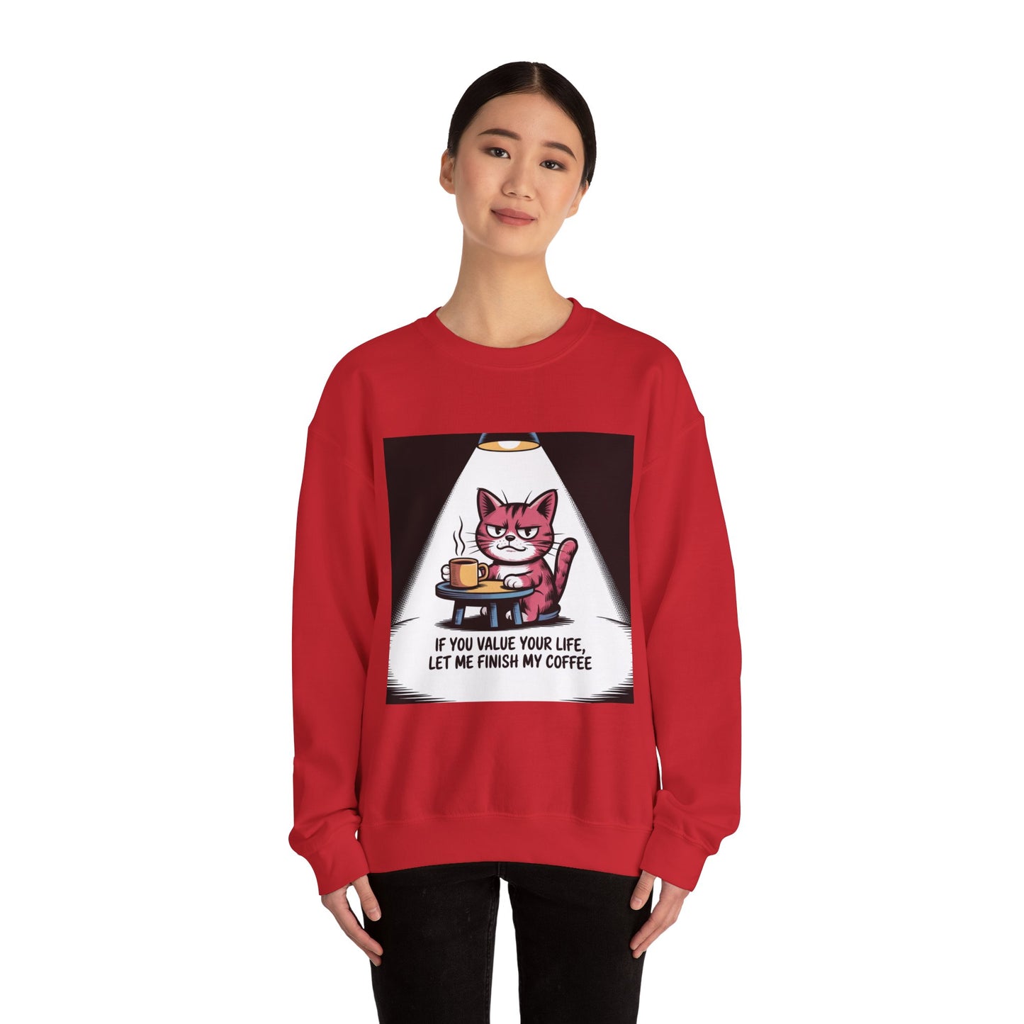 Coffee Cat Sweatshirt — "If You Value Your Life, Let Me Finish My Coffee" Cozy Crewneck