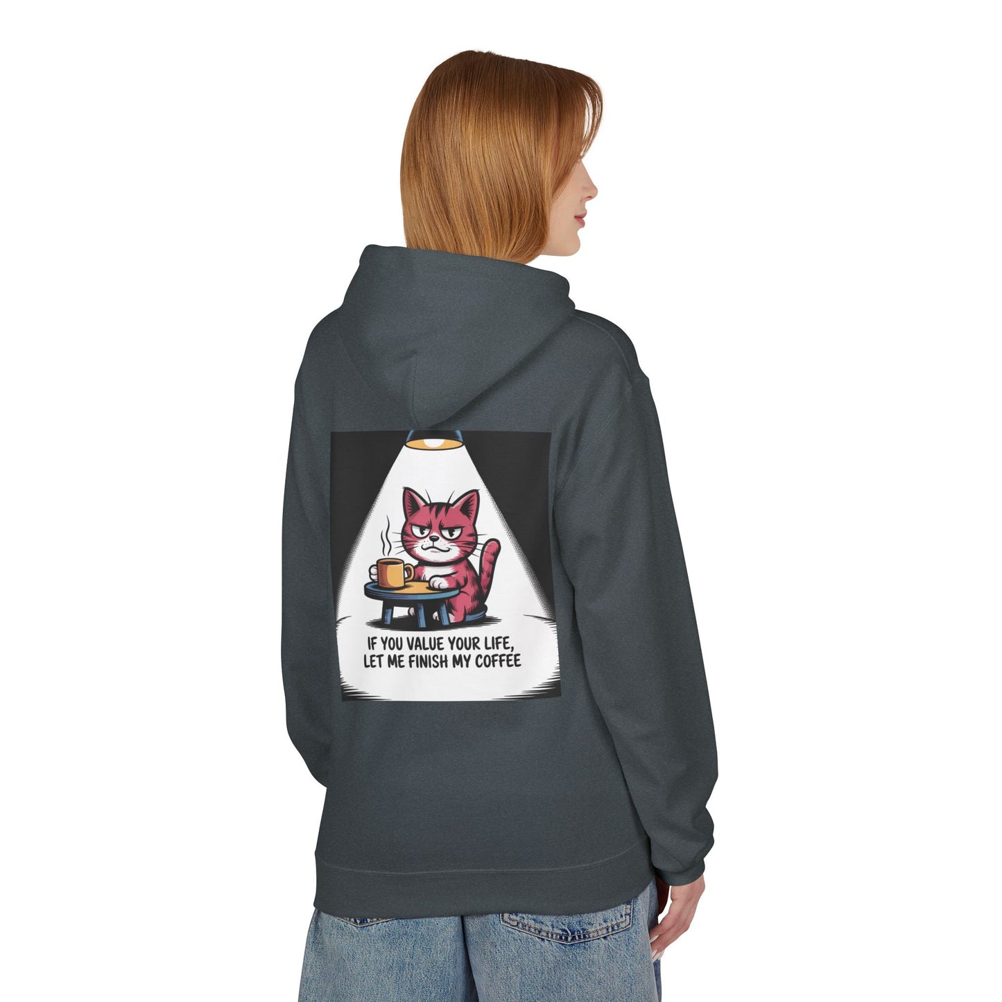 Cat Coffee Hoodie — "If You Value Your Life, Let Me Finish My Coffee" Graphic Sweatshirt