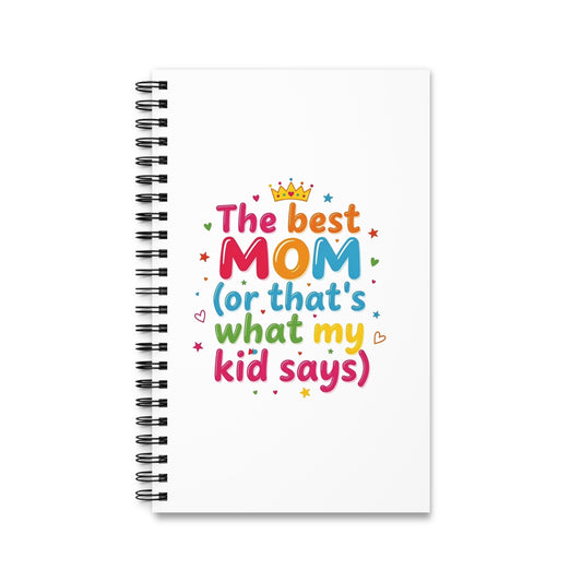 Mom Notebook — "The Best Mom (or that's what my kid says)" Spiral Journal, Funny Mother's Day Gift