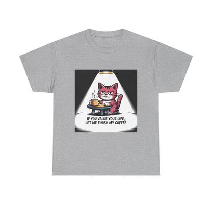Cat Coffee Tee — “If You Value Your Life, Let Me Finish My Coffee” Funny Cat Shirt