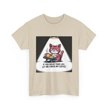 Cat Coffee Tee — “If You Value Your Life, Let Me Finish My Coffee” Funny Cat Shirt