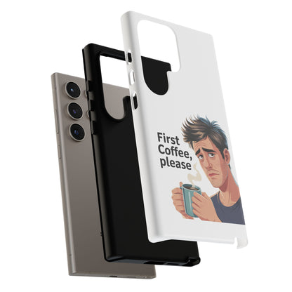 Samsung Phone Case – “First Coffee, Please” Funny Coffee Lover Protective Case