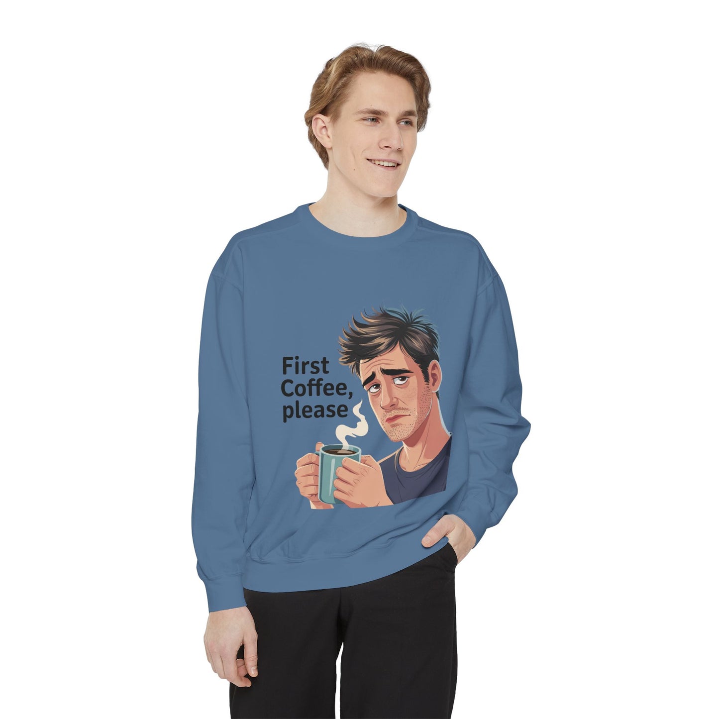 First Coffee Please Sweatshirt — Funny Morning Coffee Graphic Sweatshirt