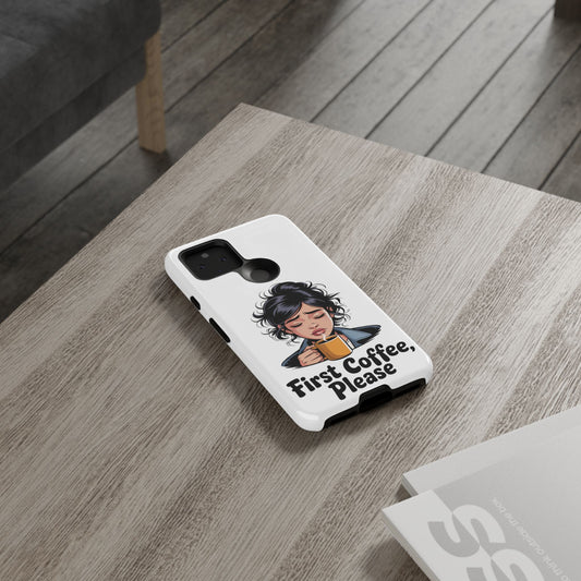 Google Phone Case - "First Coffee, Please" Cute Groggy Woman Morning Coffee Design