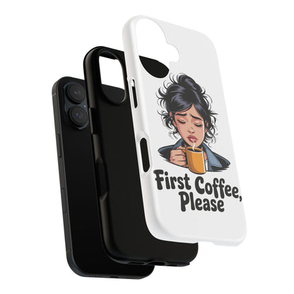 iPhone Phone Case — "First Coffee, Please" Woman Holding Mug, Funny Morning Coffee Gift
