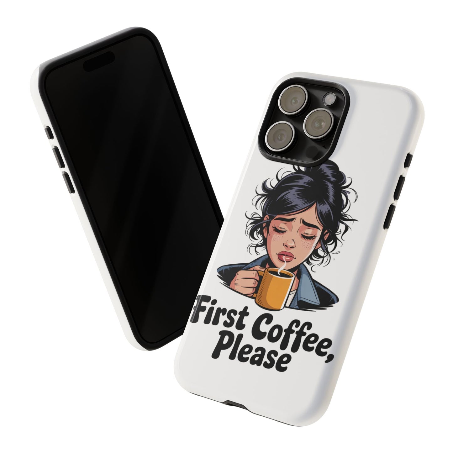 iPhone Phone Case — "First Coffee, Please" Woman Holding Mug, Funny Morning Coffee Gift