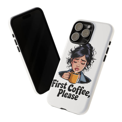 iPhone Phone Case — "First Coffee, Please" Woman Holding Mug, Funny Morning Coffee Gift