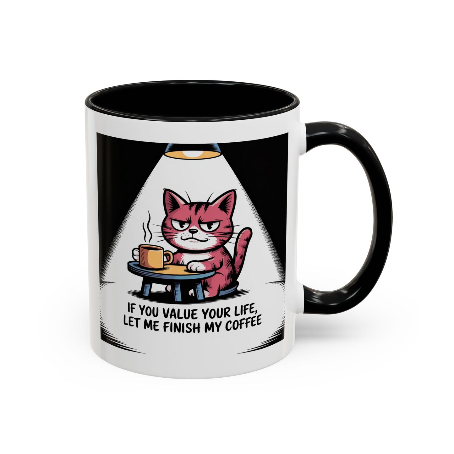 Coffee Cat Mug — "If You Value Your Life, Let Me Finish My Coffee" Accent Coffee Mug