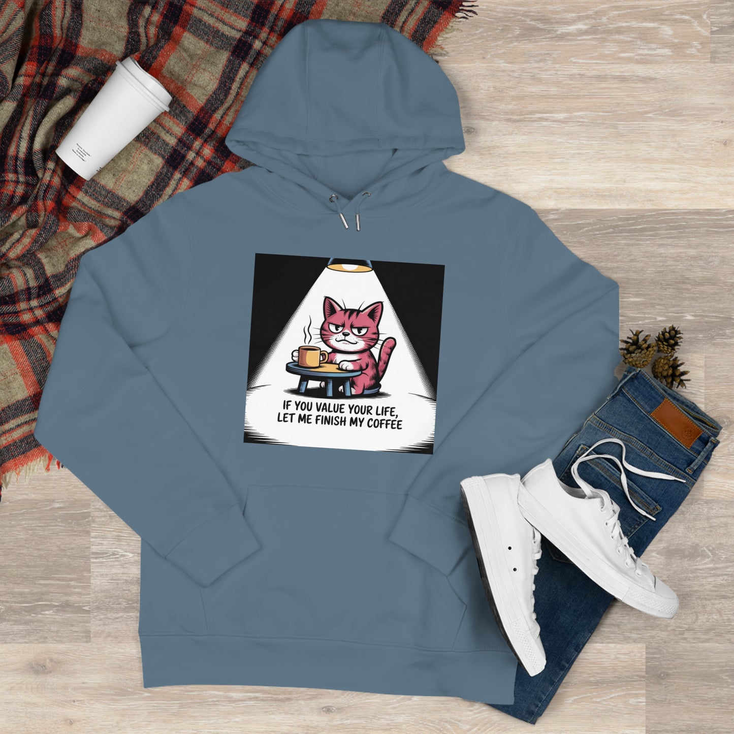 Cat Coffee Hoodie — "If You Value Your Life, Let Me Finish My Coffee"