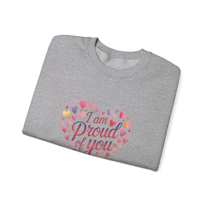 Crewneck Sweatshirt with embroidery  — "I Am Proud of You" Heart Design | Encouragement Gift for Friends & Family