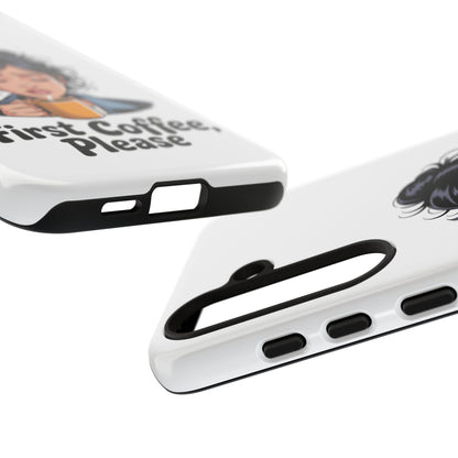 Samsung Phone Case — “First Coffee, Please” Cute Tired Girl Coffee Lover Phone Cover