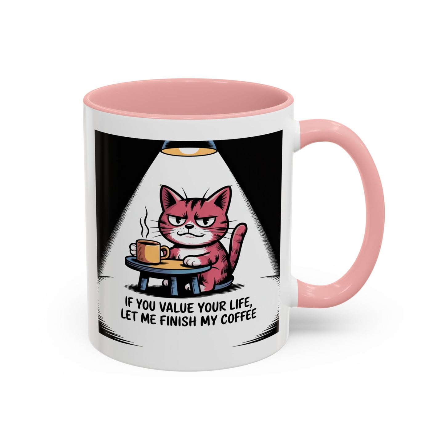 Coffee Cat Mug — "If You Value Your Life, Let Me Finish My Coffee" Accent Coffee Mug