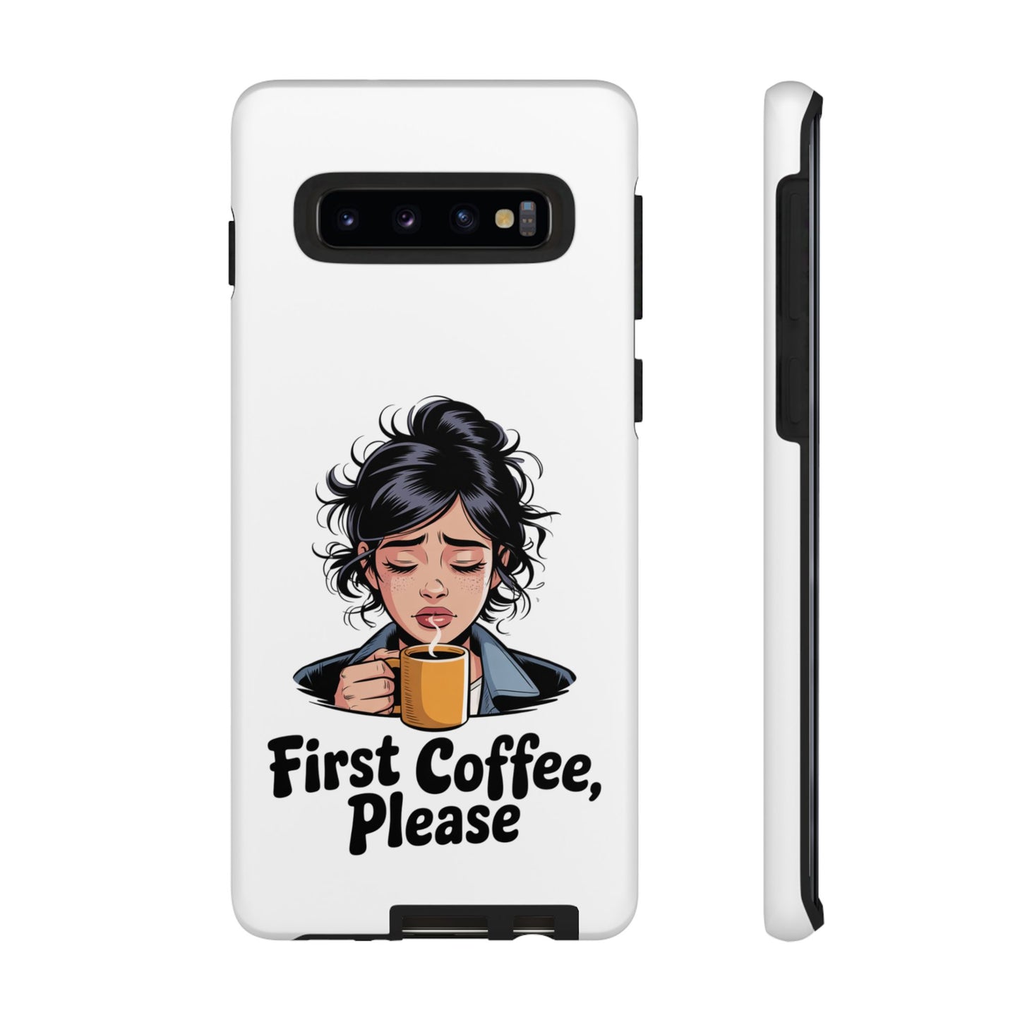 Samsung Phone Case — “First Coffee, Please” Cute Tired Girl Coffee Lover Phone Cover