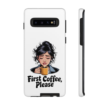 Samsung Phone Case — “First Coffee, Please” Cute Tired Girl Coffee Lover Phone Cover