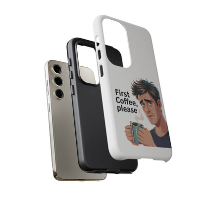 Samsung Phone Case – “First Coffee, Please” Funny Coffee Lover Protective Case