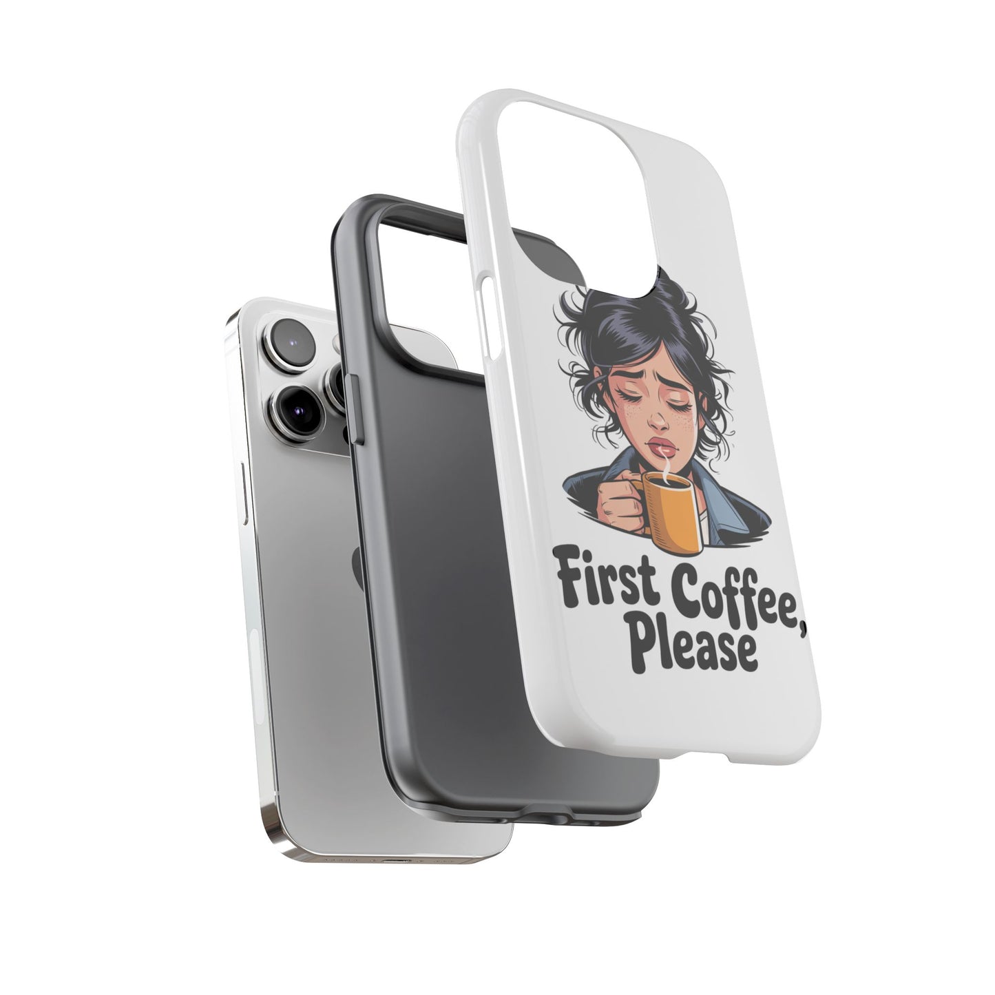 iPhone Phone Case — "First Coffee, Please" Woman Holding Mug, Funny Morning Coffee Gift