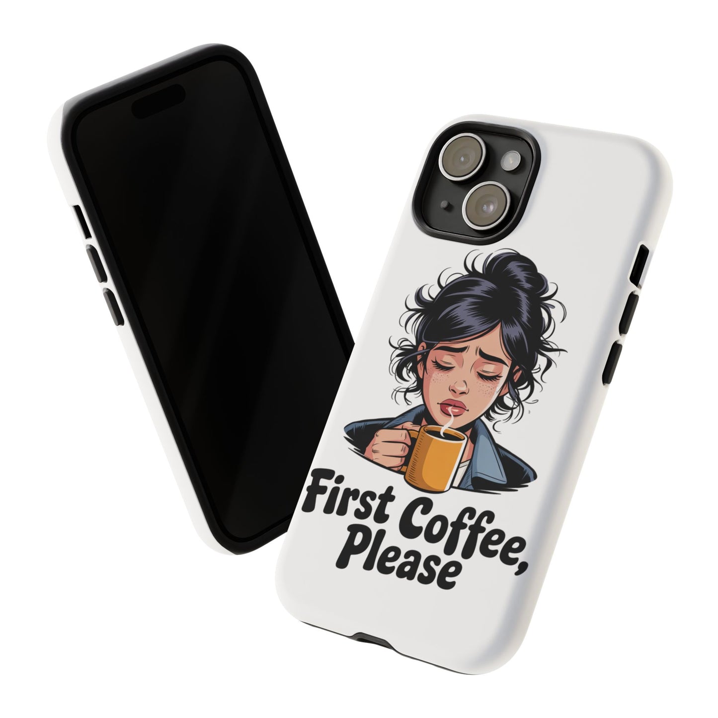 iPhone Phone Case — "First Coffee, Please" Woman Holding Mug, Funny Morning Coffee Gift