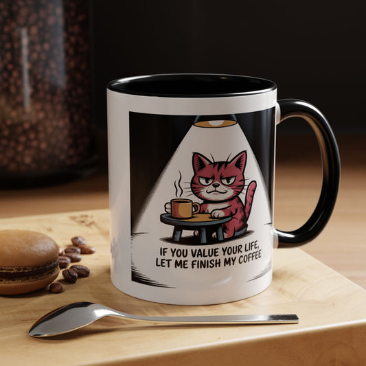 Coffee Cat Mug — "If You Value Your Life, Let Me Finish My Coffee" Accent Coffee Mug