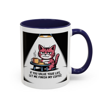 Coffee Cat Mug — "If You Value Your Life, Let Me Finish My Coffee" Accent Coffee Mug
