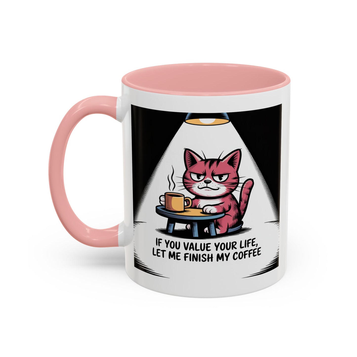 Coffee Cat Mug — "If You Value Your Life, Let Me Finish My Coffee" Accent Coffee Mug