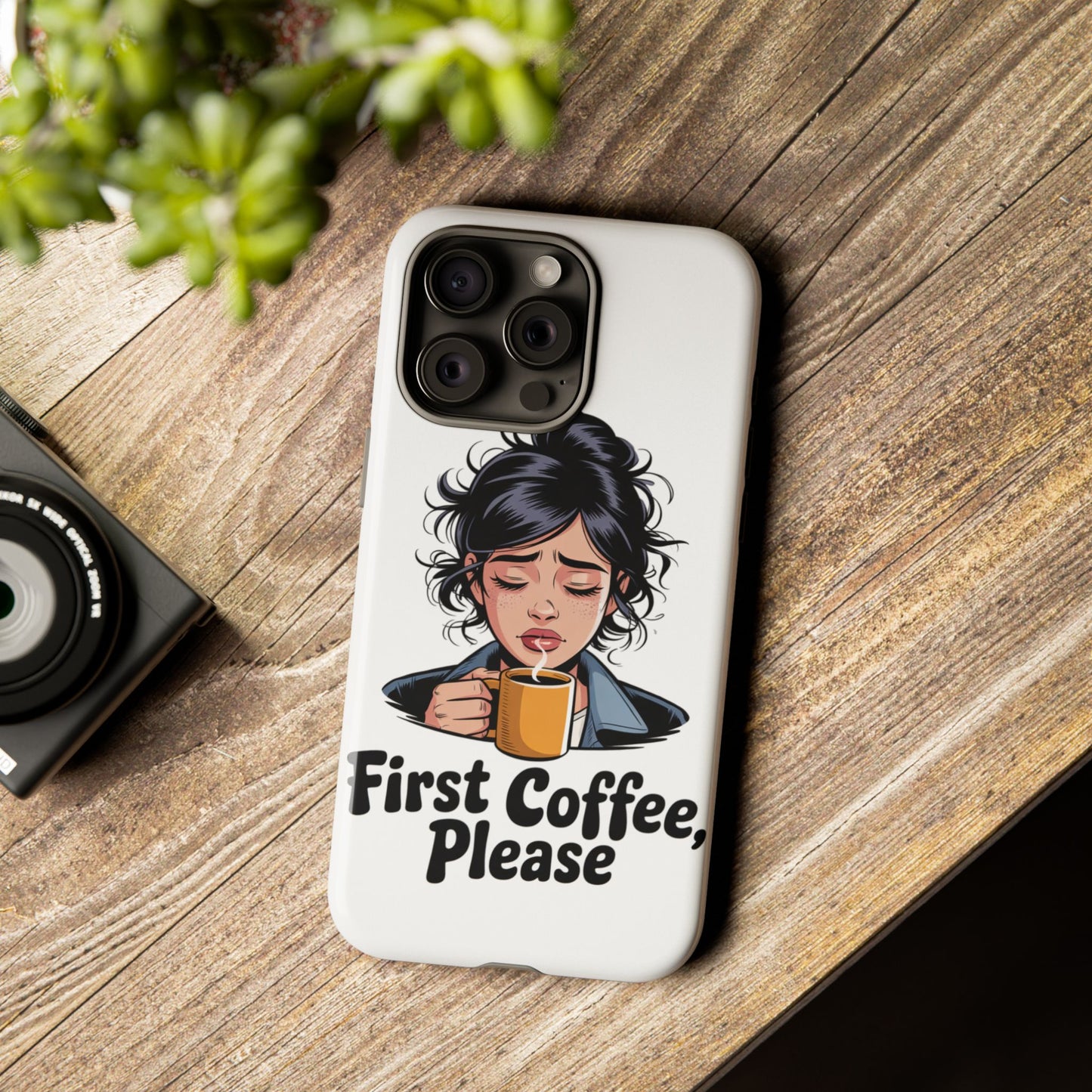 iPhone Phone Case — "First Coffee, Please" Woman Holding Mug, Funny Morning Coffee Gift