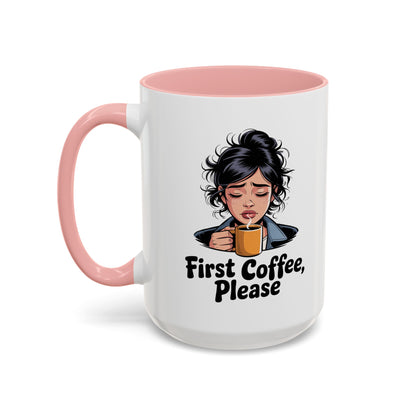 First Coffee, Please Accent Coffee Mug — Funny Morning Coffee Mug for Tired Adults