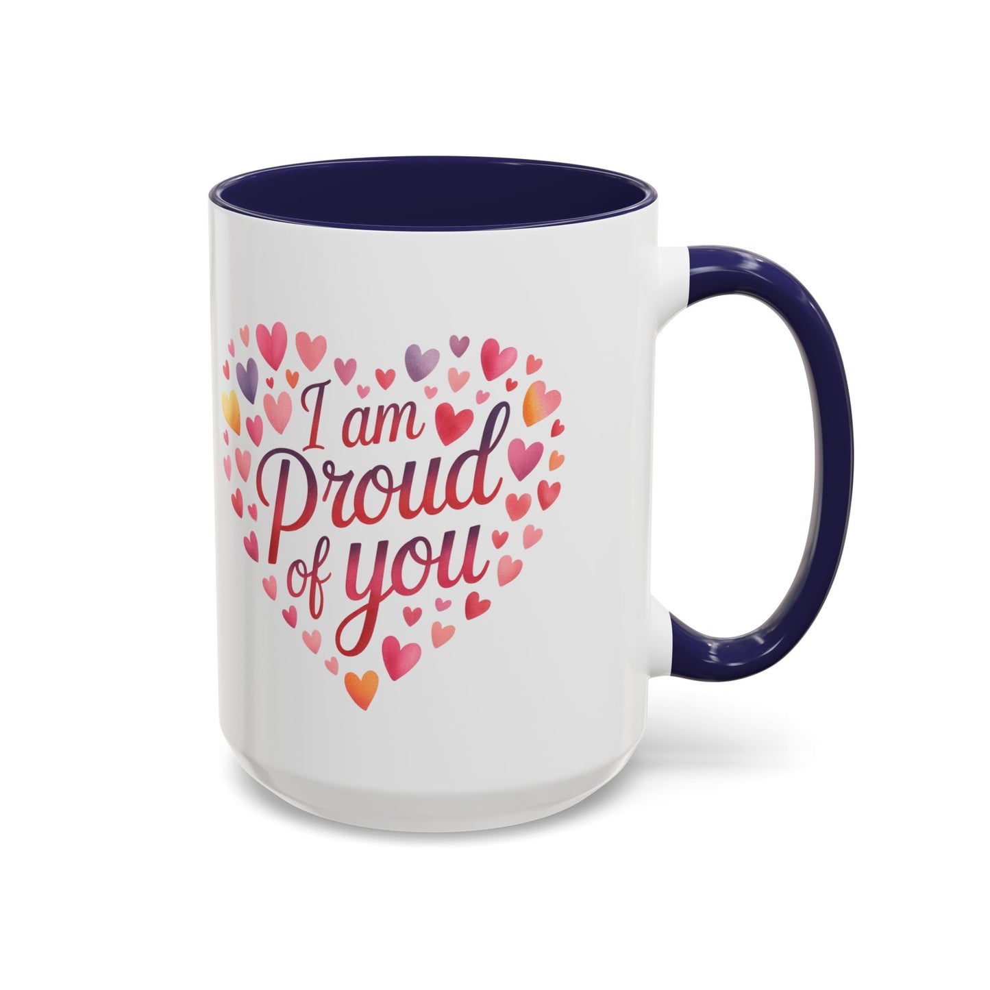 Accent Coffee Mug — "I Am Proud of You" Heart Design | Encouragement Gift for Graduation, Promotion, or Support