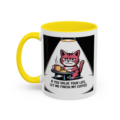 Coffee Mug — "If You Value Your Life, Let Me Finish My Coffee" Cat Accent Mug