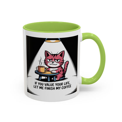 Coffee Mug — "If You Value Your Life, Let Me Finish My Coffee" Cat Accent Mug