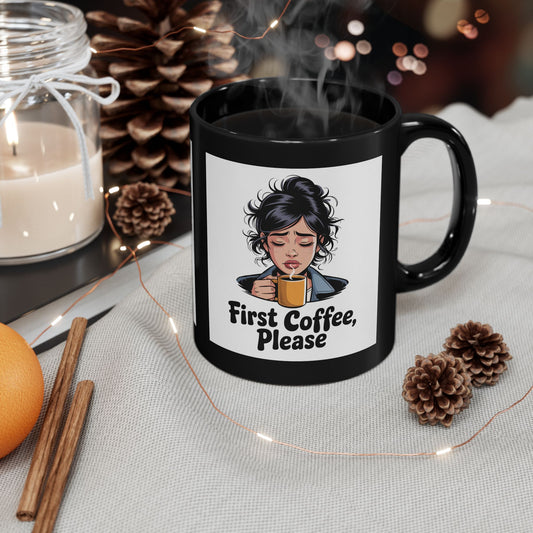 Coffee Lover's Black Mug, Perfect for Morning Routines, Home Office, Gift for Her, First Coffee Please Mug, 11oz 15oz