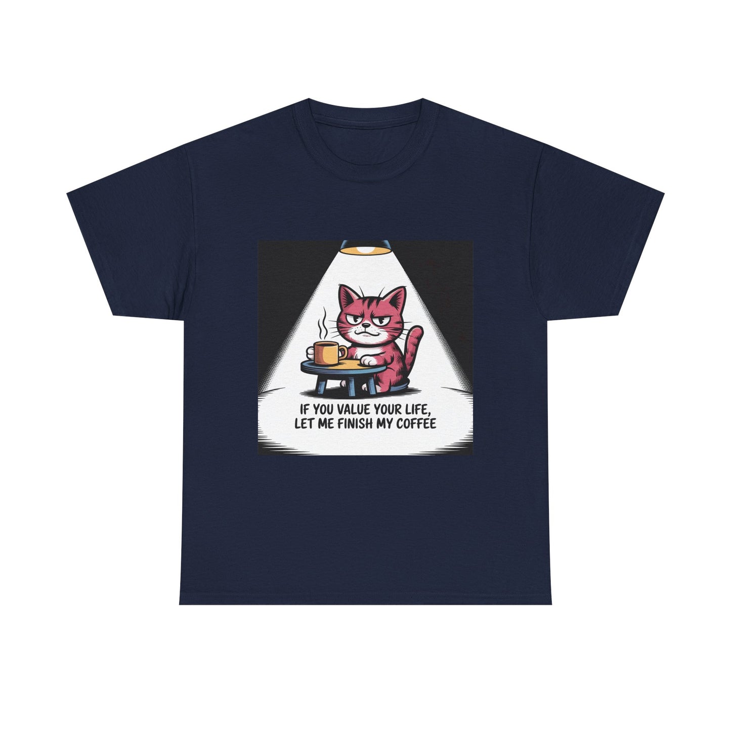 Cat Coffee Tee — “If You Value Your Life, Let Me Finish My Coffee” Funny Cat Shirt