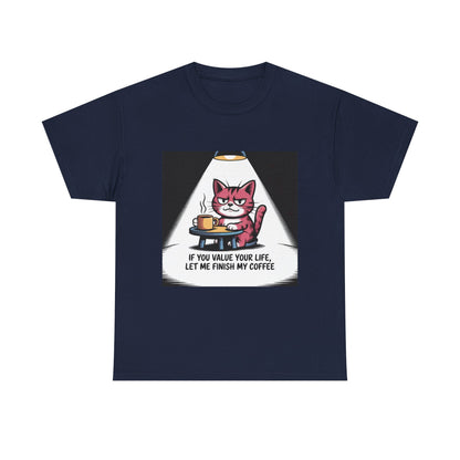 Cat Coffee Tee — “If You Value Your Life, Let Me Finish My Coffee” Funny Cat Shirt