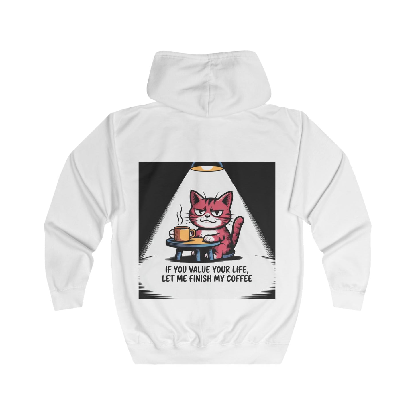 Cat Coffee Hoodie — "If You Value Your Life, Let Me Finish My Coffee" Zip-Up