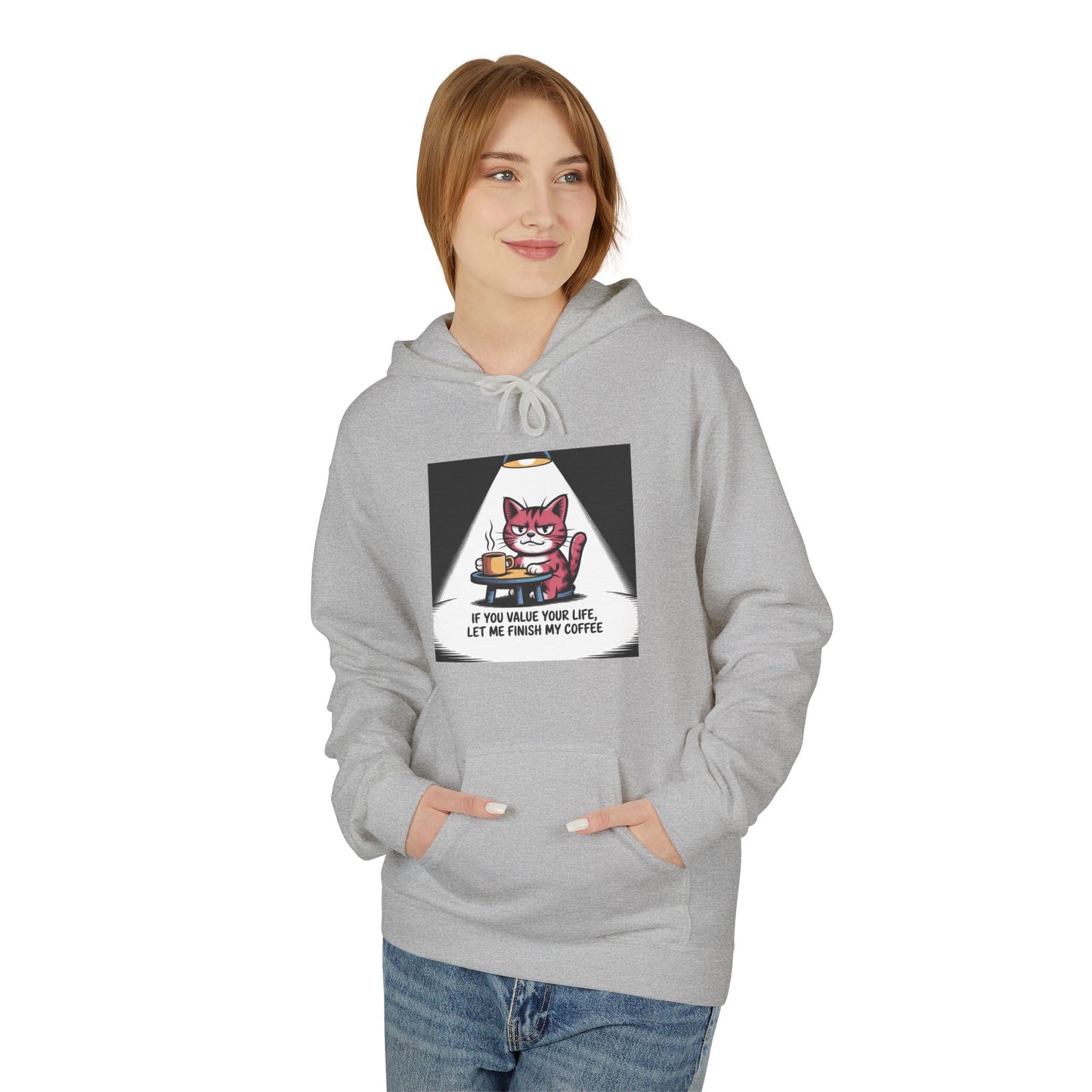 Cat Coffee Hoodie — "If You Value Your Life, Let Me Finish My Coffee" Graphic Sweatshirt