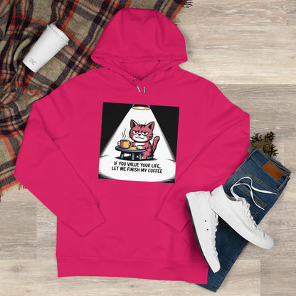 Cat Coffee Hoodie — "If You Value Your Life, Let Me Finish My Coffee"