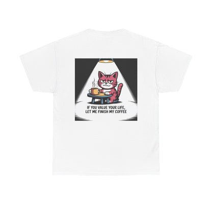 Cat Coffee Tee — “If You Value Your Life, Let Me Finish My Coffee” Funny Cat Shirt