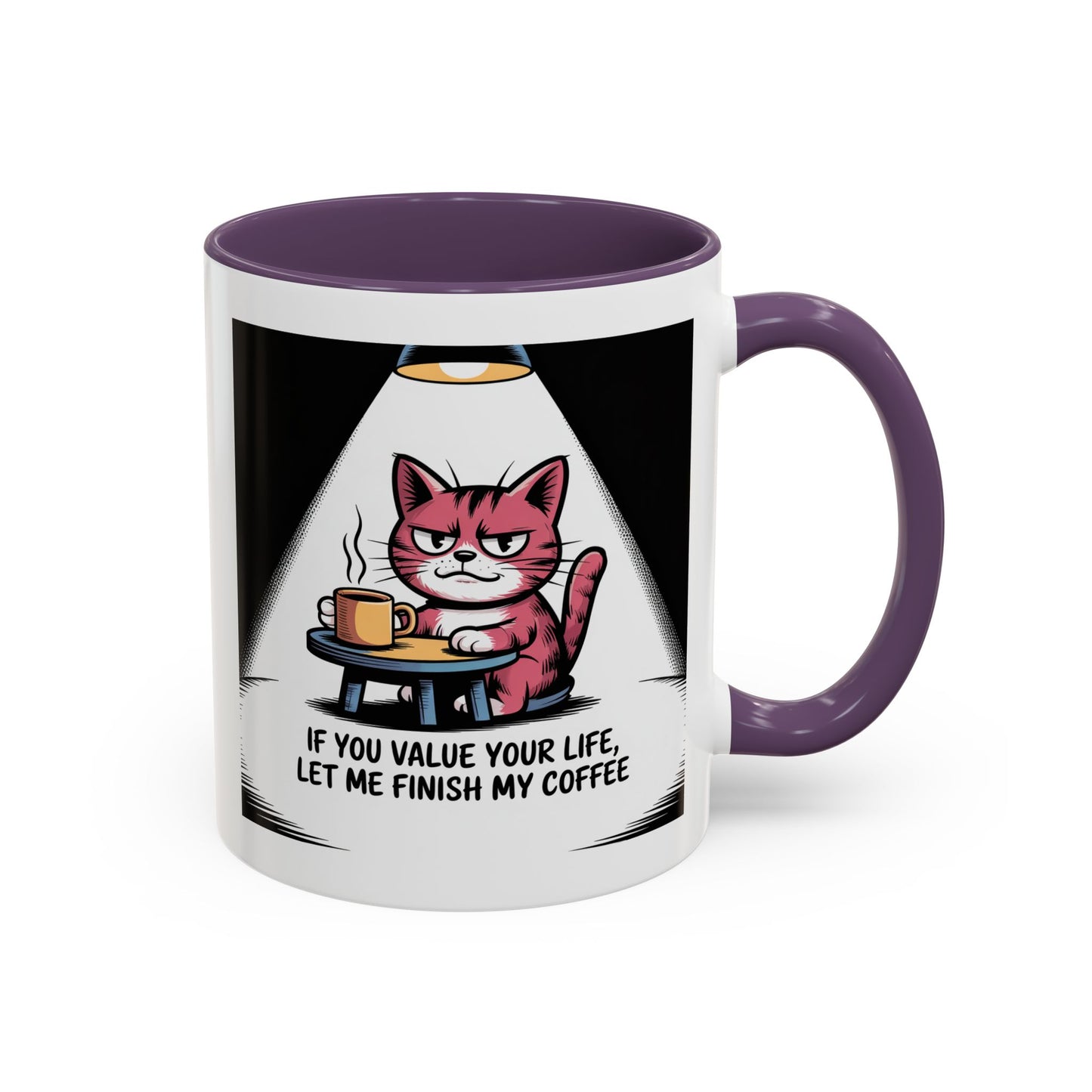 Coffee Cat Mug — "If You Value Your Life, Let Me Finish My Coffee" Accent Coffee Mug