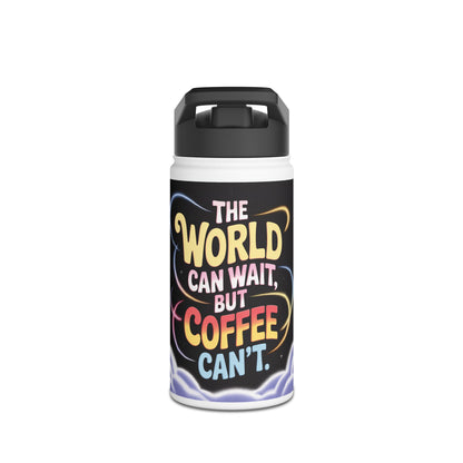 Botella de agua con café: «El mundo puede esperar, pero el café no». Botella térmica de acero inoxidable.