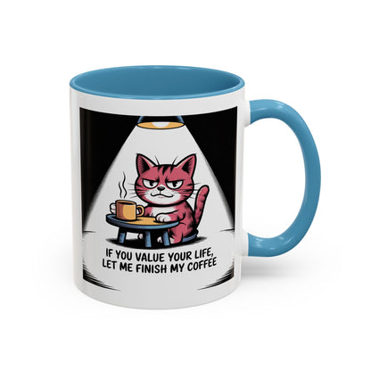 Coffee Mug — "If You Value Your Life, Let Me Finish My Coffee" Cat Accent Mug