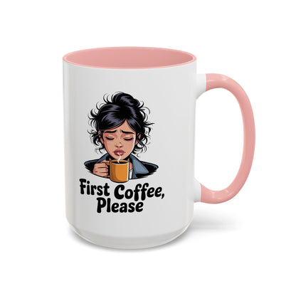 First Coffee, Please Accent Coffee Mug — Funny Morning Coffee Mug for Tired Adults