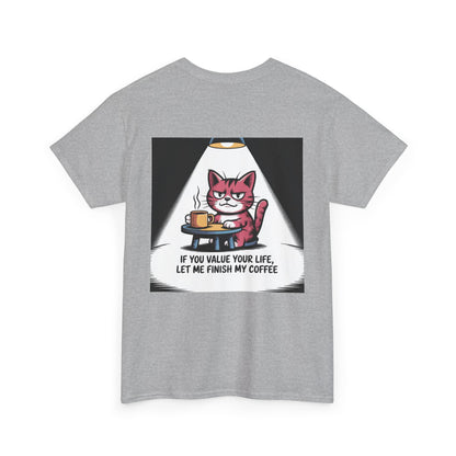 Cat Coffee Tee — “If You Value Your Life, Let Me Finish My Coffee” Funny Cat Shirt