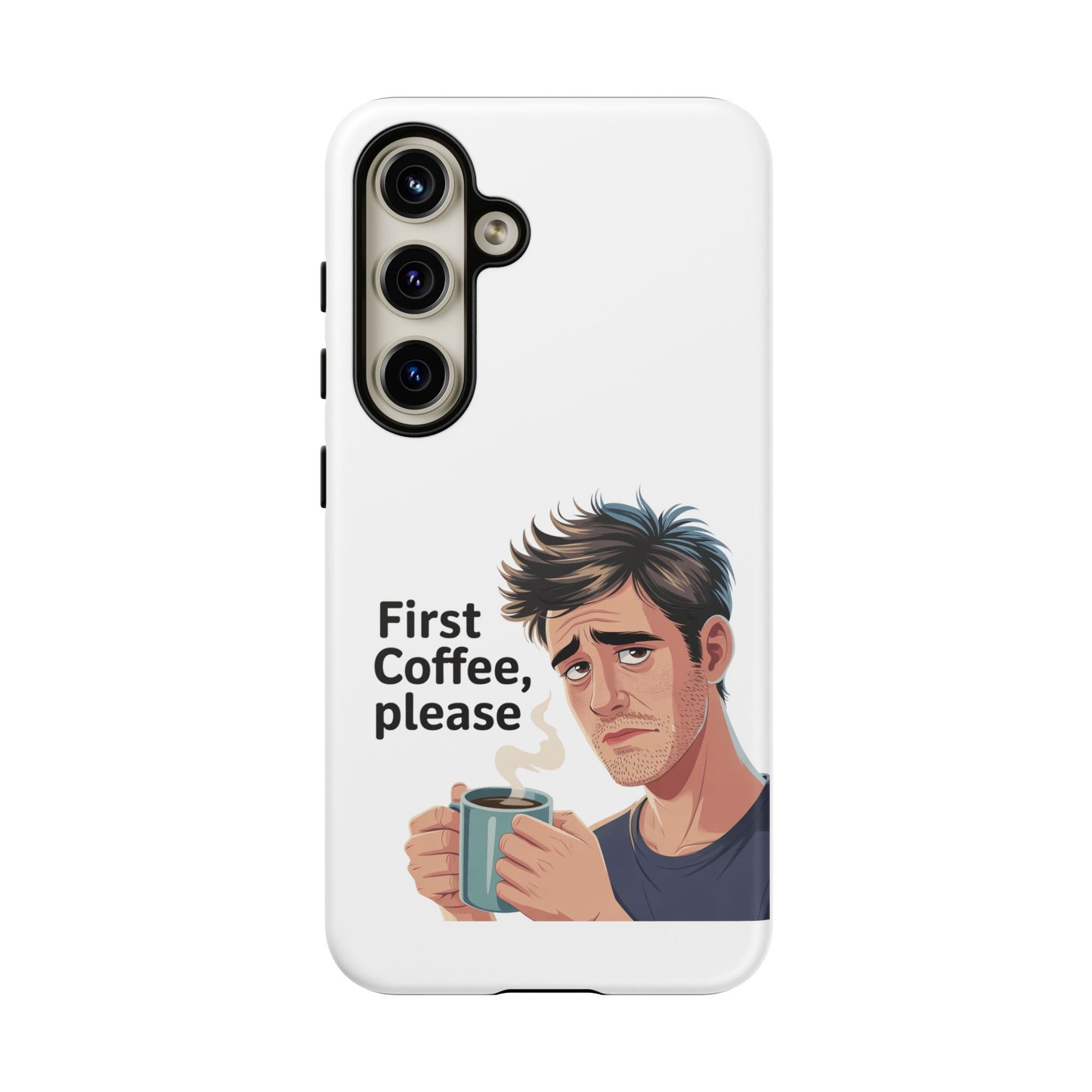 Samsung Phone Case – “First Coffee, Please” Funny Coffee Lover Protective Case