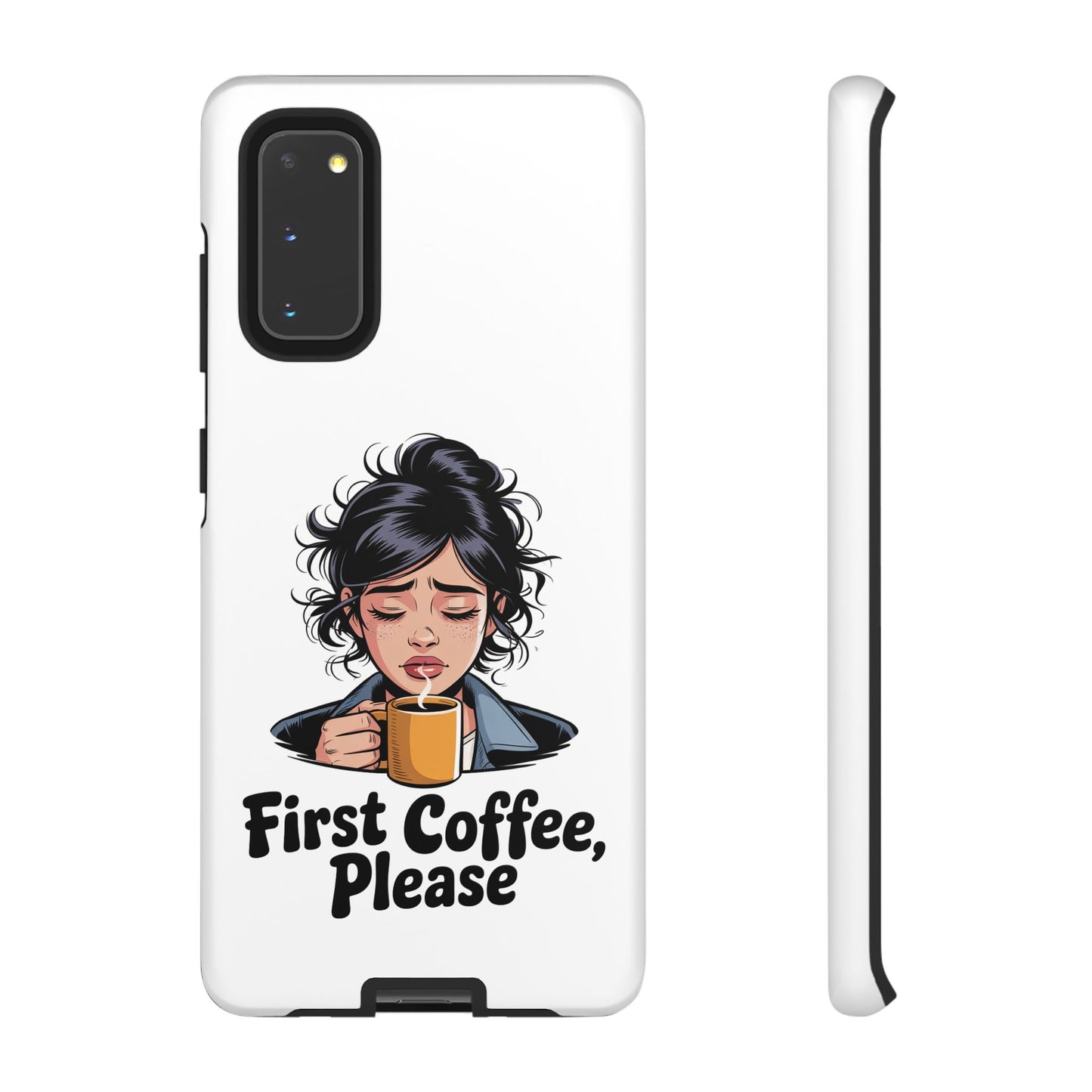 Samsung Phone Case — “First Coffee, Please” Cute Tired Girl Coffee Lover Phone Cover