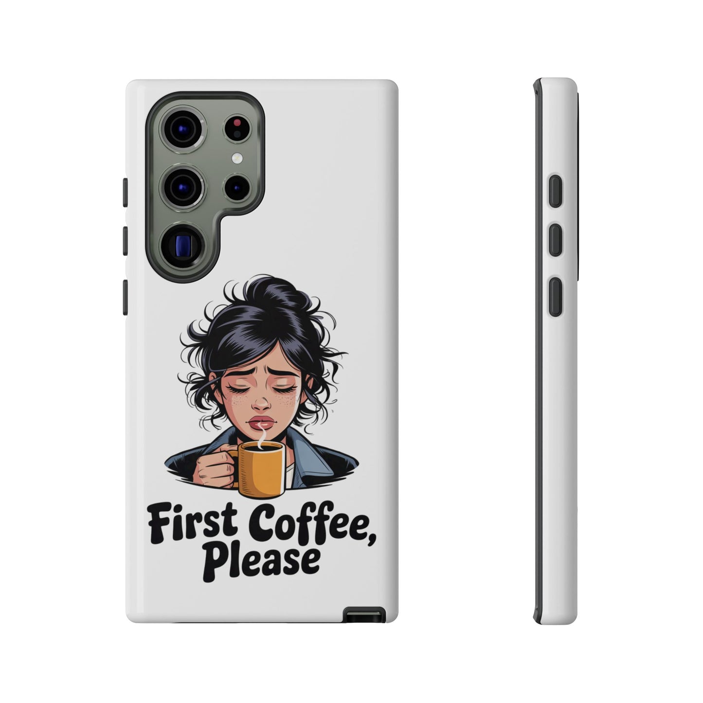 Samsung Phone Case — “First Coffee, Please” Cute Tired Girl Coffee Lover Phone Cover