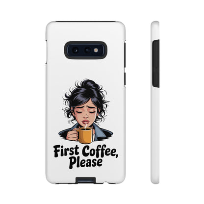 Samsung Phone Case — “First Coffee, Please” Cute Tired Girl Coffee Lover Phone Cover