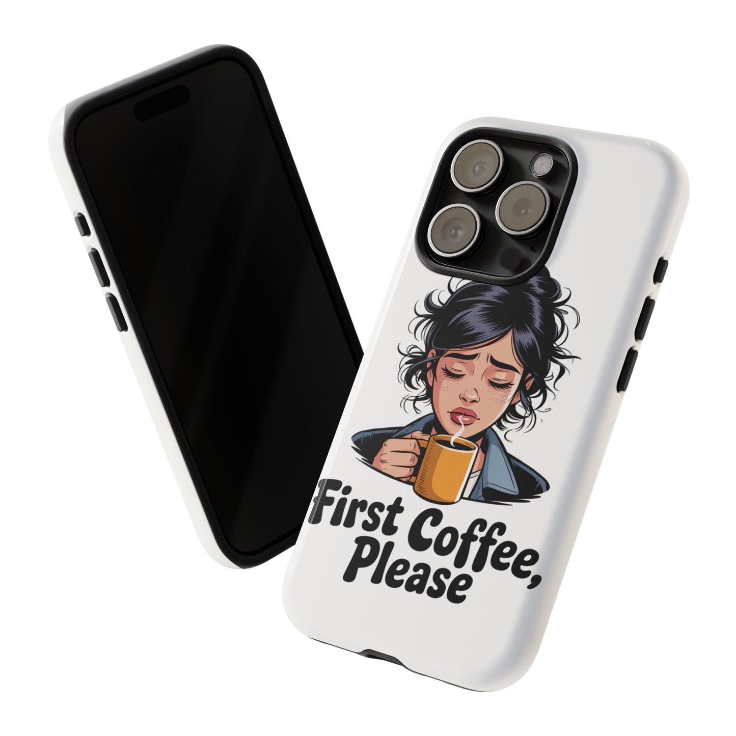 iPhone Phone Case — "First Coffee, Please" Woman Holding Mug, Funny Morning Coffee Gift