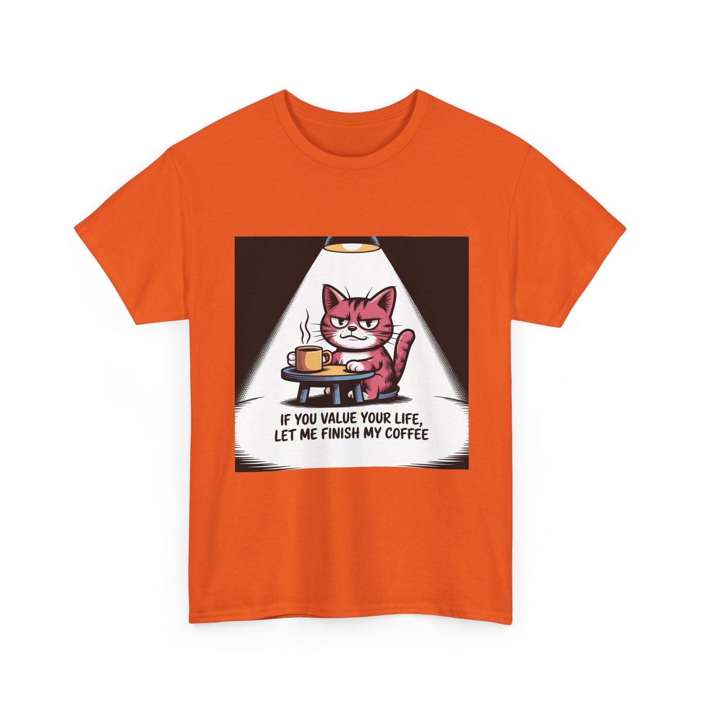 Cat Coffee Tee — “If You Value Your Life, Let Me Finish My Coffee” Funny Cat Shirt