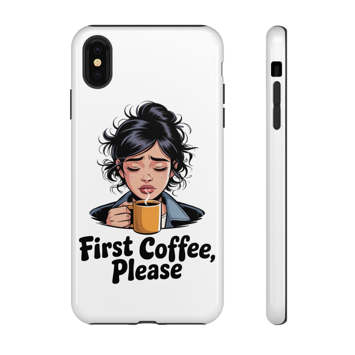 iPhone Phone Case — "First Coffee, Please" Woman Holding Mug, Funny Morning Coffee Gift