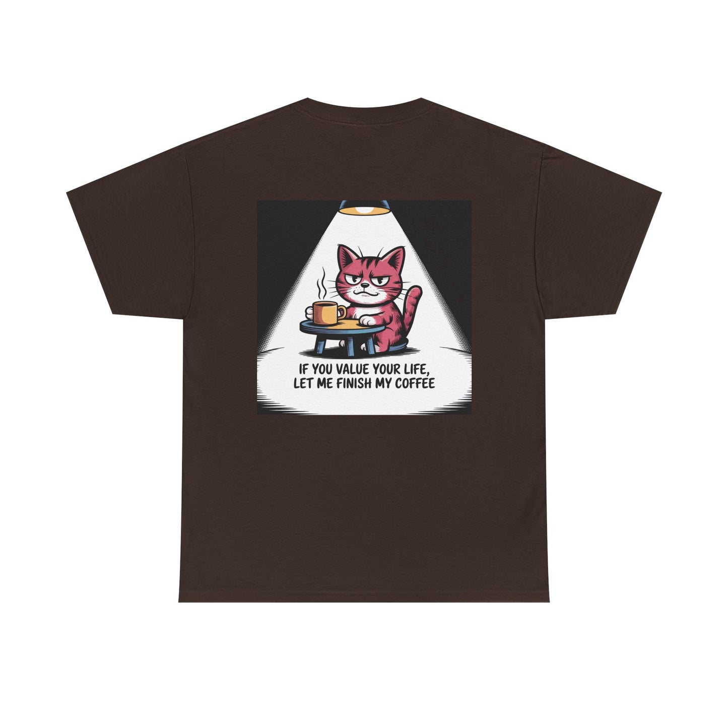 Cat Coffee Tee — “If You Value Your Life, Let Me Finish My Coffee” Funny Cat Shirt