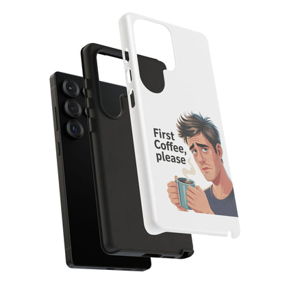Samsung Phone Case – “First Coffee, Please” Funny Coffee Lover Protective Case